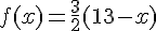 f(x)=\frac{3}{2}(13-x)