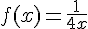 f(x)=\frac{1}{4x}