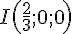 I(\frac{2}{3};0;0)