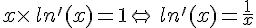 x\times  \,ln'(x)=1\Leftrightarrow\,ln'(x)=\frac{1}{x}