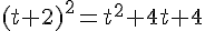 (t+2)^2=t^2+4t+4