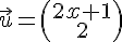 \vec{u}=(\begin{array}{c}2x+1\\2\end{array})
