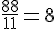 \frac{88}{11}=8