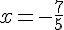 x=-\frac{7}{5}