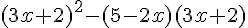 (3x+2)^2-(5-2x)(3x+2)