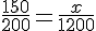 \frac{150}{200}=\frac{x}{1200}