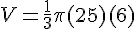 V=\frac{1}{3}\pi(25)(6)