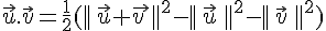\vec{u}.\vec{v}=\frac{1}{2}(||\,\vec{u}+\vec{v\,}||^2-||\,\vec{u}\,||^2-||\,\vec{v}\,||^2)