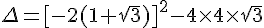 \Delta=[-2(1+\sqrt{3})]^{2}-4\times  4\times  \sqrt{3}