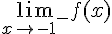 \lim_{x\to-1^{-}}f(x)