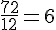 \frac{72}{12}=6