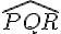 \widehat{PQR}