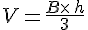 V=\frac{B\times  \,h}{3}