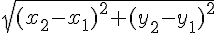\sqrt{(x_2-x_1)^2+(y_2-y_1)^2}