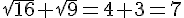 \sqrt{16}+\sqrt{9}=4+3=7
