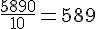 \frac{5890}{10}=589