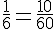 \frac{1}{6}=\frac{10}{60}