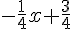 -\frac{1}{4}x+\frac{3}{4}