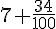 7+%2B+\frac{34}{100}
