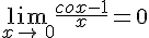 \lim_{x\to\,0}\frac{cox-1}{x}=0