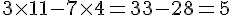 3\times  11-7\times  4=33-28=5
