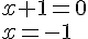 x+1=0\\x=-1