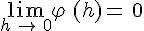 \lim_{h\,\to\,0}\varphi\,(h)=\,0