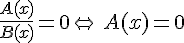 \frac{A(x)}{B(x)}=0\Leftrightarrow\,A(x)=0