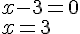 x-3=0\\x=3