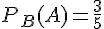 P_{B}(A)=\frac{3}{5}