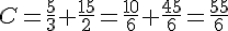 C=\frac{5}{3}+\frac{15}{2}=\frac{10}{6}+\frac{45}{6}=\frac{55}{6}