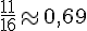 \frac{11}{16}\approx0,69