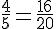 \frac{4}{5}=\frac{16}{20}