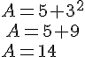 A=5+3^2\\\,A=5+9\\A=14