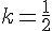 k=\frac{1}{2}