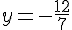 y=-\frac{12}{7}