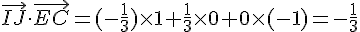 \vec{IJ}\cdot\vec{EC}=(-\frac{1}{3})\times~1+\frac{1}{3}\times~0+0\times(-1)=-\frac{1}{3}