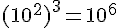 (10^2)^3=10^{6}