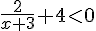 \frac{2}{x+3}+4lt;0