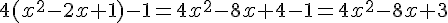 4(x^2-2x+1)-1=4x^2-8x+4-1=4x^2-8x+3