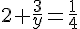 2+\frac{3}{y}=\frac{1}{4}