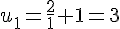 u_1=\frac{2}{1}+1=3