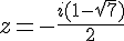 z=-\frac{i(1-\sqrt{7})}{2}