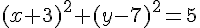(x+3)^2+(y-7)^2=5