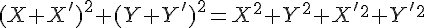 (X+X')^2+(Y+Y')^2=X^2+Y^2+X'^2+Y'^2