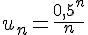 u_n=\frac{0,5^n}{n}