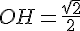 OH=\frac{\sqrt{2}}{2}