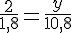 \frac{2}{1,8}=\frac{y}{10,8}