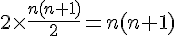 2\times  \frac{n(n+1)}{2}=n(n+1)