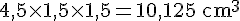 4,5\times  1,5\times  1,5=10,125\,\text{cm}^3